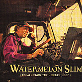 WATERMELON SLIM – ESCAPE...