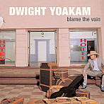 Dwight Yoakam – Blame...