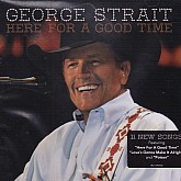GEORGE STRAIT – HERE FOR...