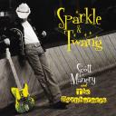 SCOTT MANERY & THE BARNBURNERS - SPARKLE & TWANG